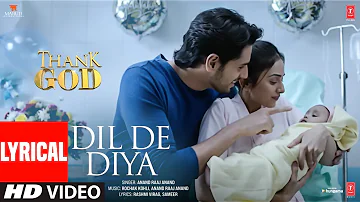 Dil De Diya (Lyrical) Thank God | Sidharth, Rakul | Anand Raaj Anand, Rochak, Rashmi Virag,Sameer