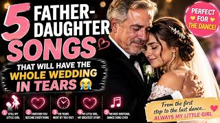 5 Father-Daughter Songs That Will Have the Whole Wedding in Tears 😭