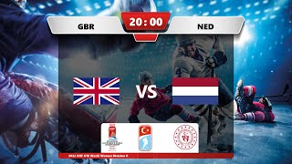 GBR - NED | 2022 IIHF Ice Hockey U18 Women's World Championship Division II | Zeytinburnu Ice Rink