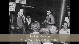 Andrzej Zaucha - The Man I Love (live, 1987)