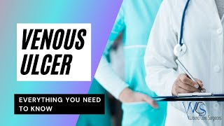 Venous Ulcer  Everything You Need To Know | Stasis/Varicose Ulcer Treatment  Wound Care Surgeons