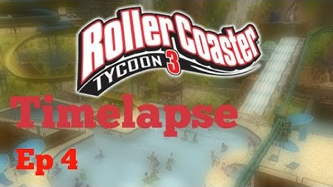 Roller Coaster Tycoon 3 Timelapse: Episode 4