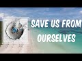 Miniature de la vidéo de la chanson Save Us From Ourselves