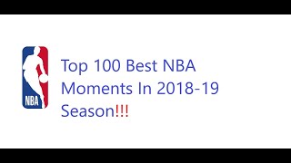Top 100 NBA Moments 2018-19 Season!!!