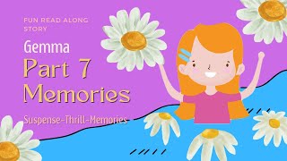Gemma: Part 7 and 8- Memories and Willow Wealth