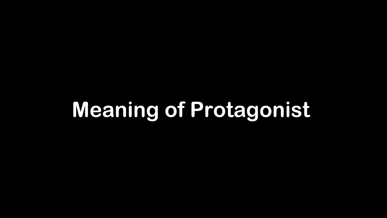 What is the Meaning of Protagonist Protagonist Meaning with Example