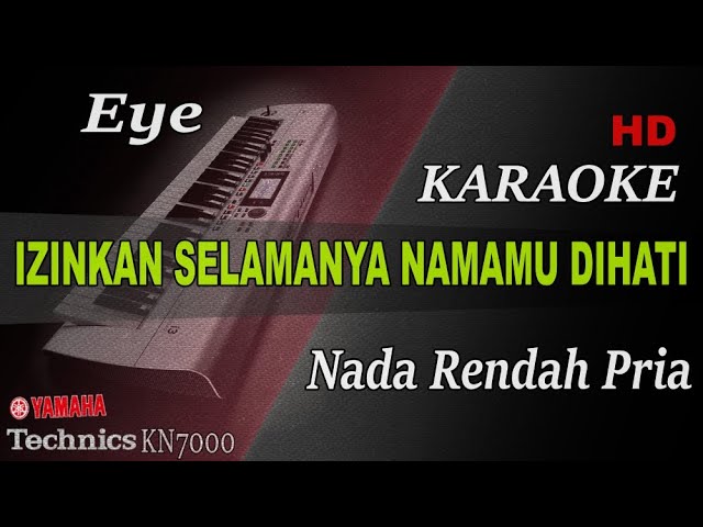 IZINKAN SELAMANYA NAMAMU DIHATI - EYE ( NADA RENDAH PRIA ) || KARAOKE class=