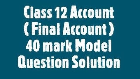 Final Account Model Question Solution 2077  In Nepali || Grade 12 || (HSEB/NEB)
