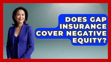 Does Gap Insurance Cover Negative Equity? - Auto Coverage Explained