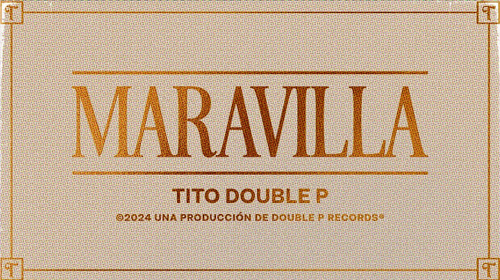 Maravilla (Lyric Video) - Tito Double P
