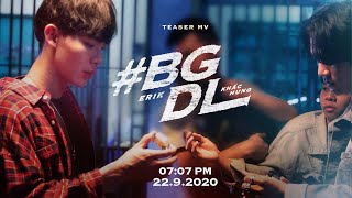 ERIK x KHẮC HƯNG - 'Bao Giờ Đủ Lớn' #BGDL (Official Teaser)