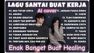 Lagu Santai - 20 AI Cover Cewek Indonesia Paling Enak Buat Kerja & Healing (Full Mix)