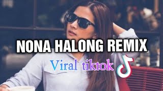 Video thumbnail of "NONA HALONG REMIX | VIRAL TIKTOK TERBARU | DICKY MS REMIX"