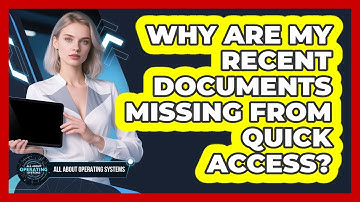 Why Are My Recent Documents Missing From Quick Access?