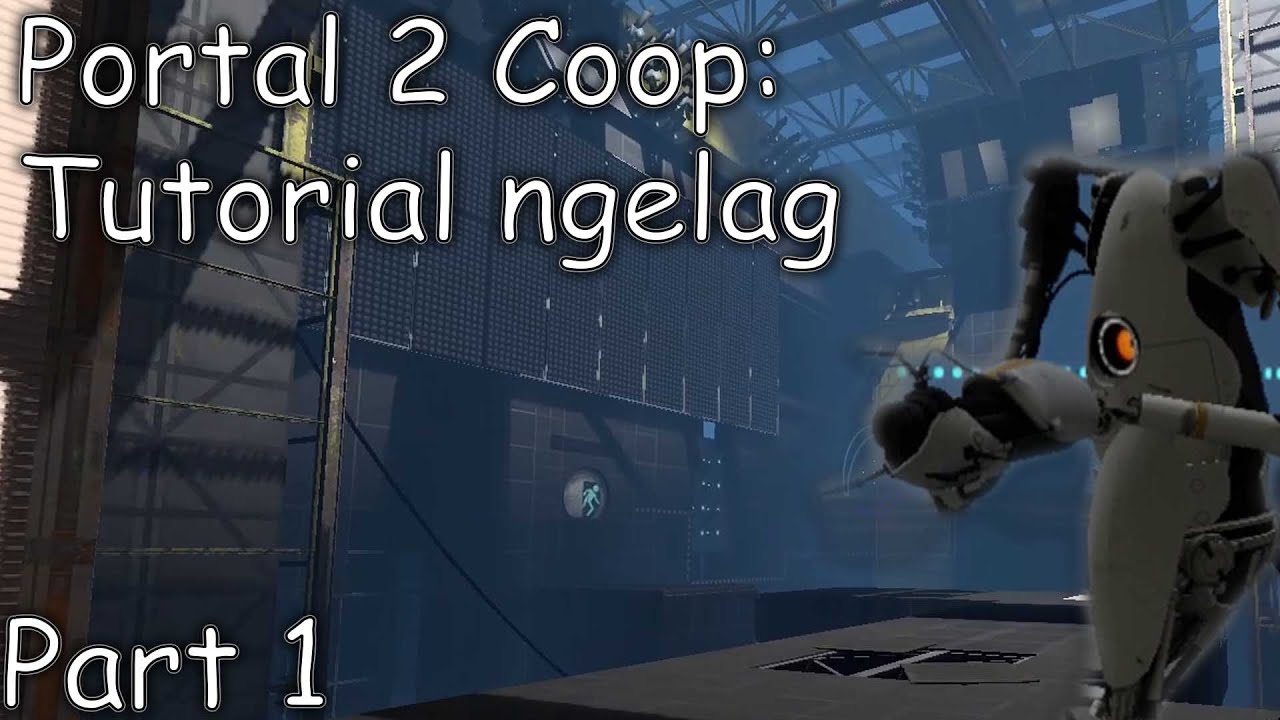 Tutorial ngelag | Portal 2 Coop gameplay Part 1 - YouTube