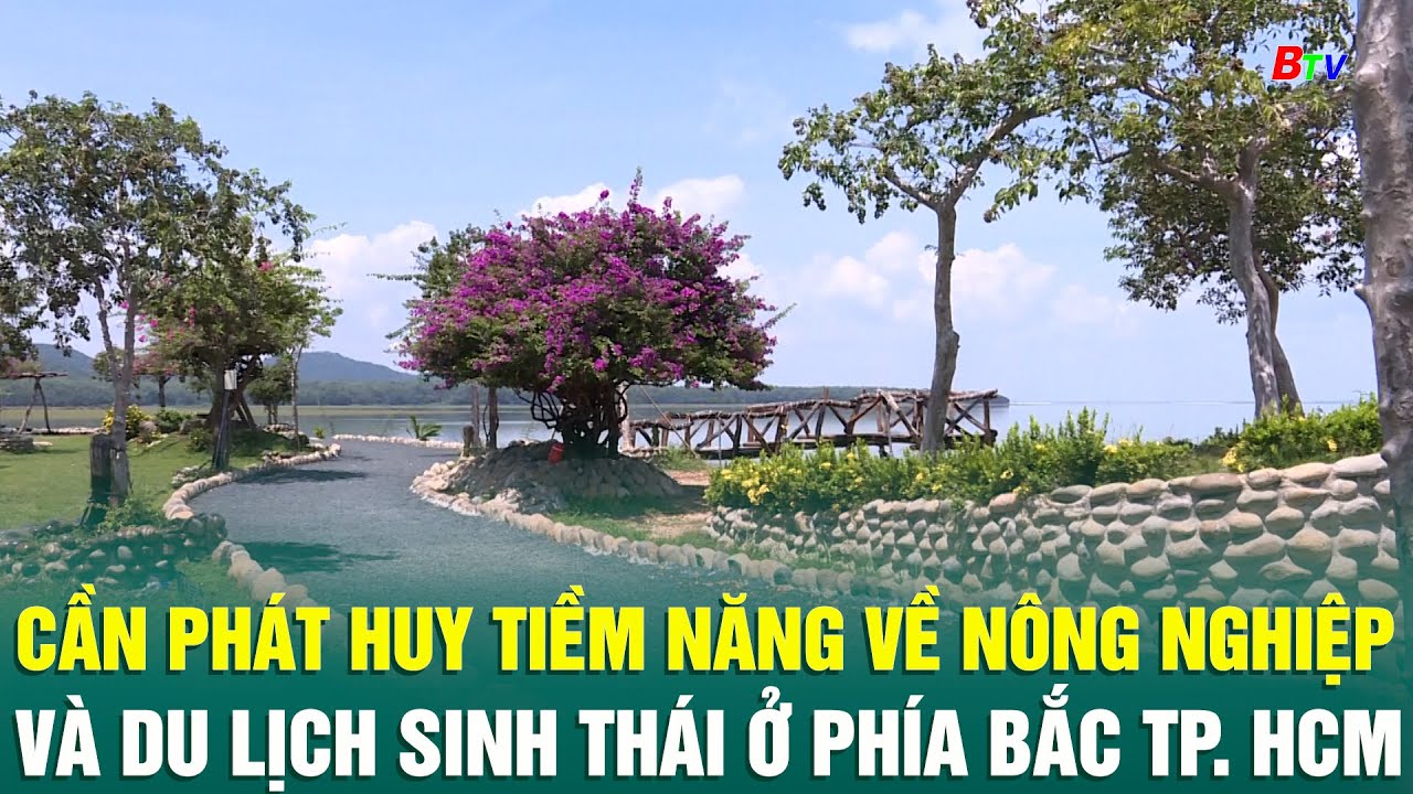Cần phát huy tiềm năng về nông nghiệp và du lịch sinh thái ở phía Bắc TP. HCM