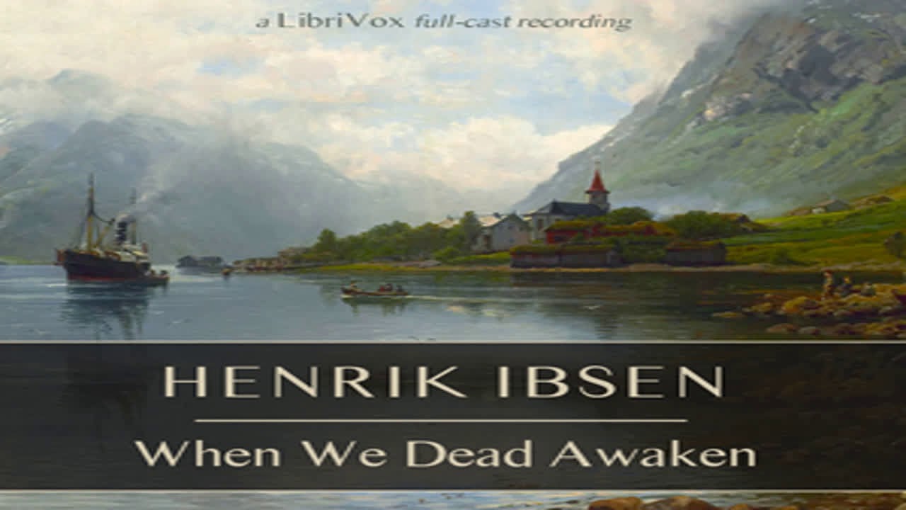 When We Dead Awaken by Henrik IBSEN read by Various | Full Audio Book