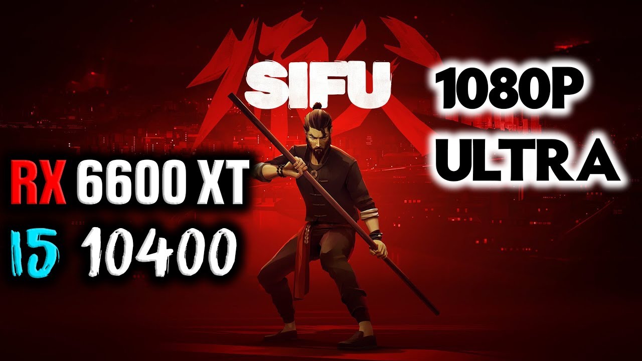 SIFU test  | RX 6600 XT + i5 10400 | 1080P ULTRA SETTINGS || sG