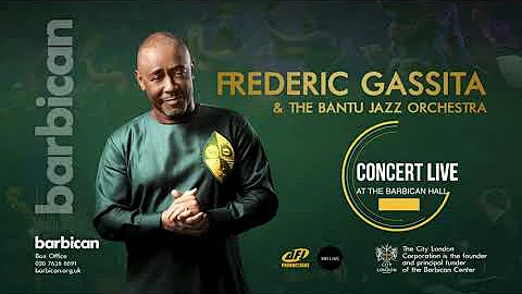 FREDERIC GASSITA & THE BANTU JAZZ ORCHESTRA (LIVE AT THE BARBICAN HALL - LONDON 2022)