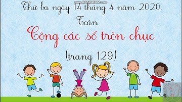 Toán - Cộng các số tròn chục (trang 129)