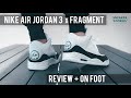 Nike Air Jordan 3 x Fragment (Review + On Foot)
