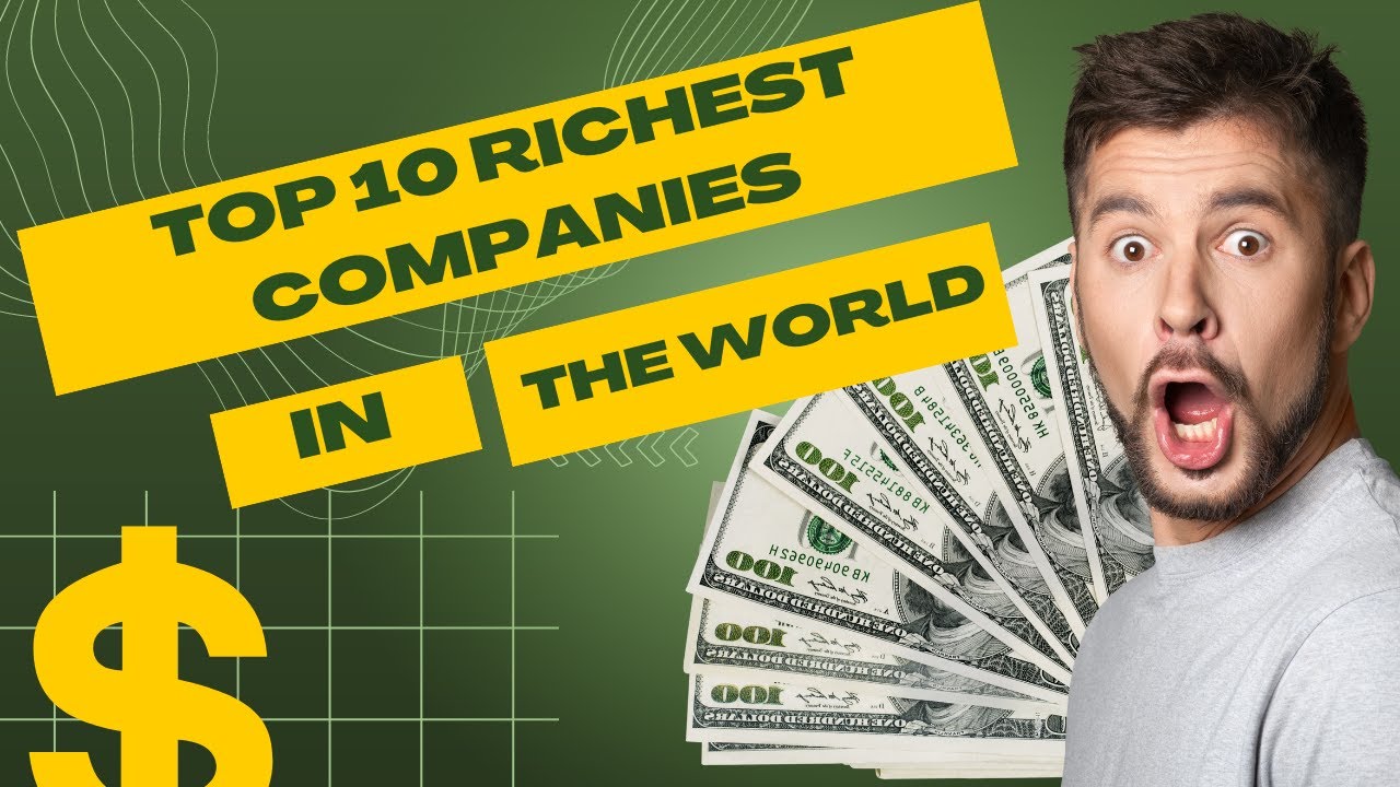 TOP 10 RICHEST COMPANIES IN THE WORLD YouTube