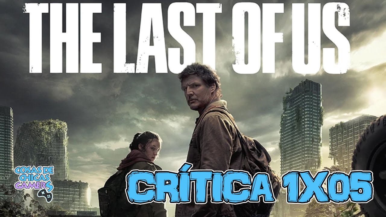SERIE THE LAST OF US OPINIÓN 1X05 (CON Y SIN SPOILERS) YouTube SERIE THE LAST OF US OPINIÓN 1X05 (CON Y SIN SPOILERS) YouTube