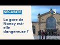 La gare de nancy estelle dangereuse 