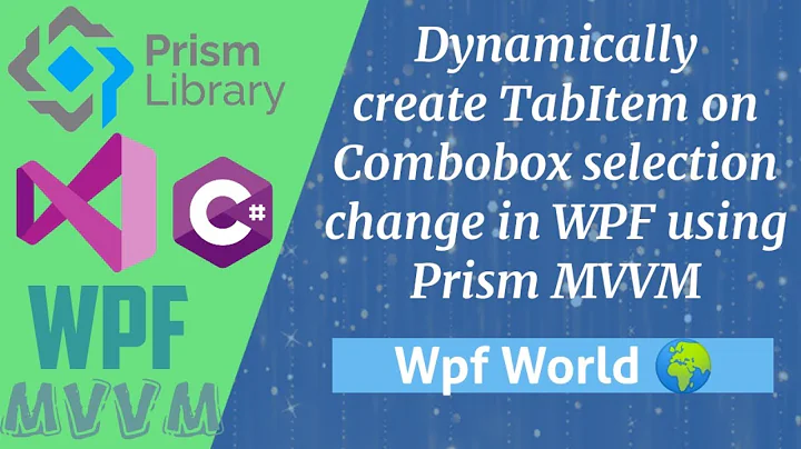 Dynamically create TabItem on Combobox selection change in WPF using Prism MVVM