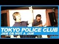 Tokyo Police Club plays Jam or Not a Jam