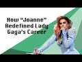 How "Joanne" Redefined Lady Gaga's Career