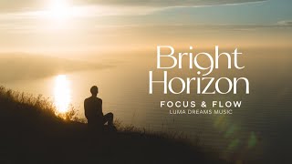 Bright Horizon Deep Focus Ambient Music For Work Study Luma Dreams Music