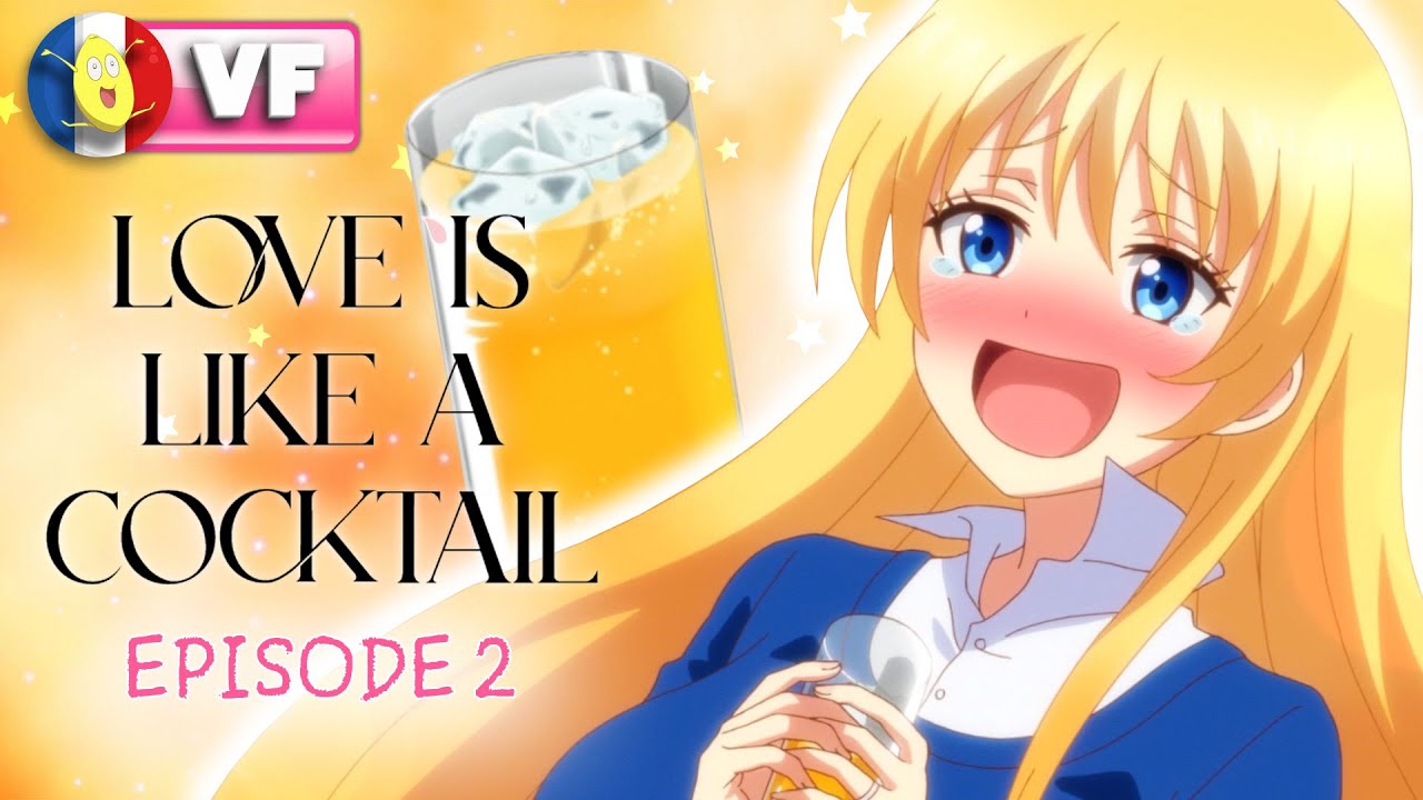 LOVE IS LIKE A COCKTAIL - Episode 2 VF 🍹 - YouTube
