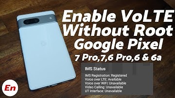 Enable VOLTE (Without Root) on Google Pixel in UnSupported Countries (Pixel 7 Pro, 7,6 Pro, 6 & 6a)