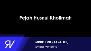 Pejah Husnul Khotimah (Minus One/Karaoke) by Rijal Vertizone