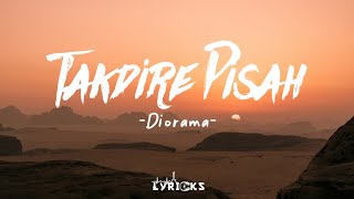 Takdire Pisah - Diorama (Lirik lagu ) ~ roso sayangku ora kurang