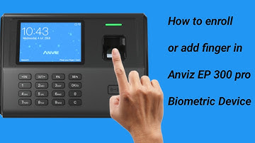 How to add finger in Anviz EP 300 Pro Biometric device