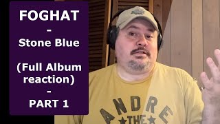 FOGHAT | Stone Blue | Album Reaction PART 1 | Stone Blue, Sweet Home Chicago, and Easy Money