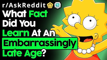What Facts Did You Learn Too Late In Life? (r/AskReddit Top Posts | Reddit Stories)