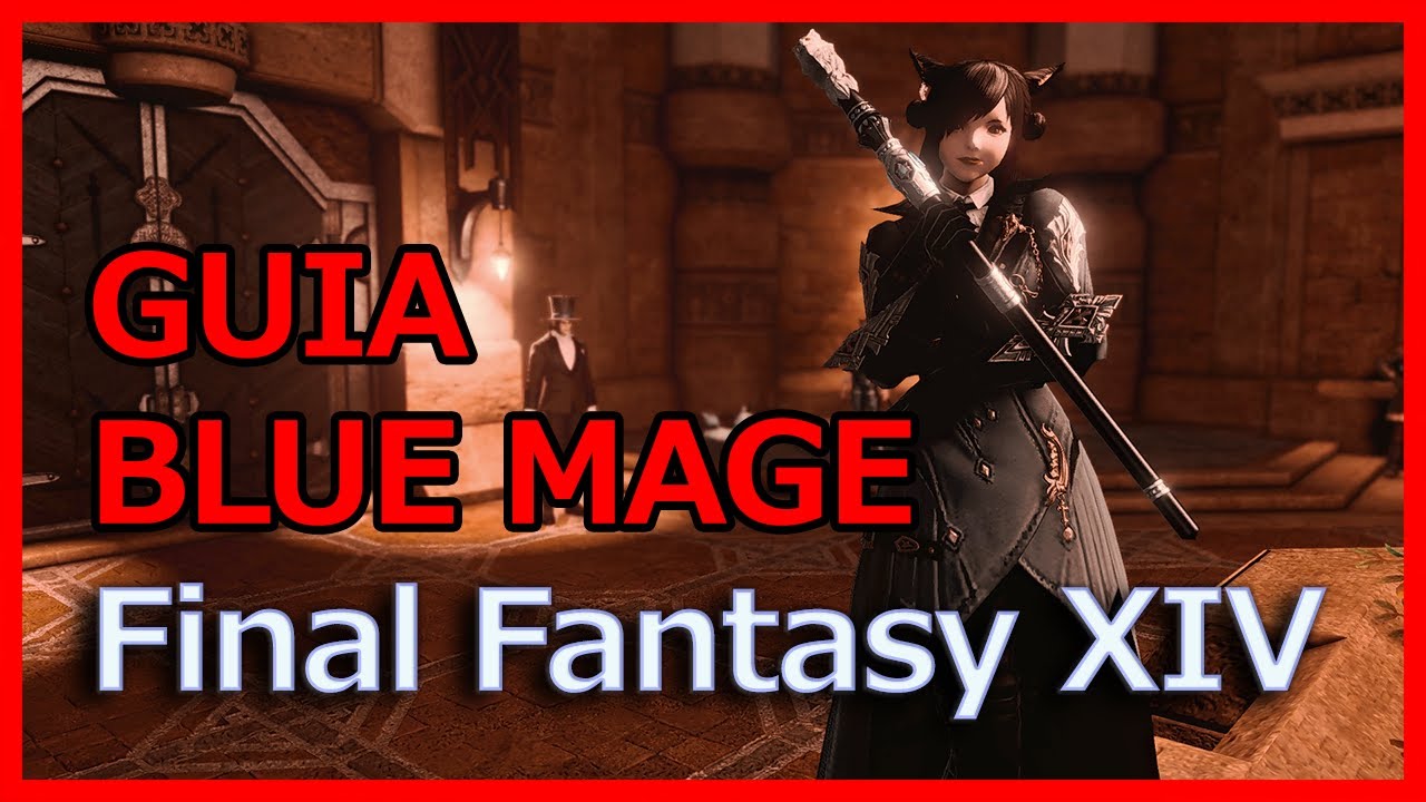 FFXIV: GUÍA Inicio de BLUE MAGE y COMO SUBIRLO A 60 - YouTube