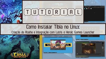 TUTORIAL - Como Instalar TIBIA no Linux Criação de ATALHO e Integração com LUTRIS e HEROIC G.L.