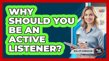 Why Should You Be An Active Listener?