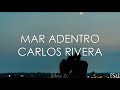 Carlos Rivera - Mar Adentro (Letra)