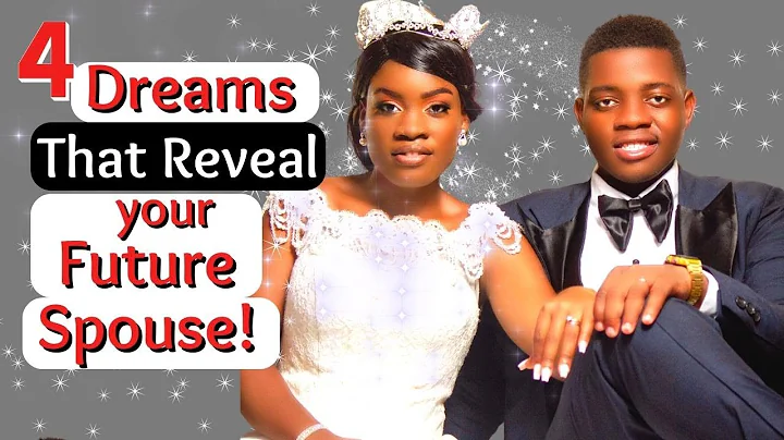 4 Dreams That Reveal Your Future Spouse/Biblical Dream Interpretation! - DayDayNews