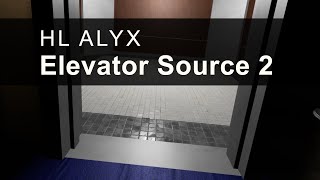 ELEVATOR SOURCE 2 - Half-Life Alyx Custom Map - No Commentary