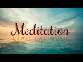 Meditation Classical Music | A Balm For Your Soul