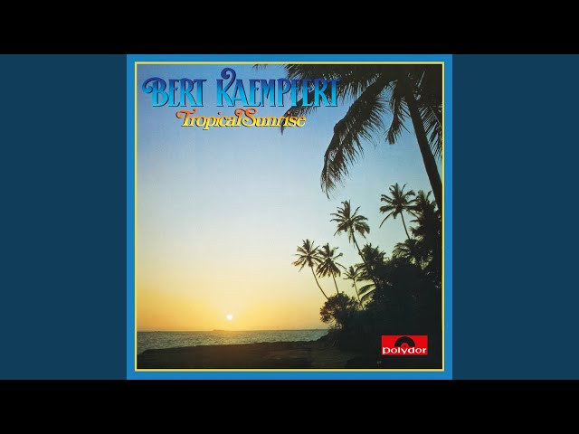 Bert Kaempfert E Sua Orquestra - Tropical Sunrise