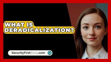 What Is Deradicalization? - SecurityFirstCorp.com