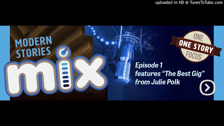 Modern Stories Mix Ep 1: "The Best Gig" from Julie...