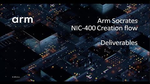 Arm Socrates: 35) NIC-400 Creation Flow - Deliverables | Arm